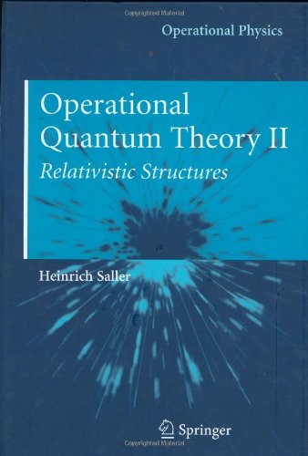 Operational Quantum Theory Ii Relativistic Structures 1st Edition Heinrich Saller