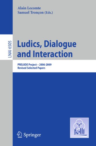 Ludics Dialogue And Interaction Prelude Project 20062009 Revised Selected Papers 1st Edition Marierene Fleury