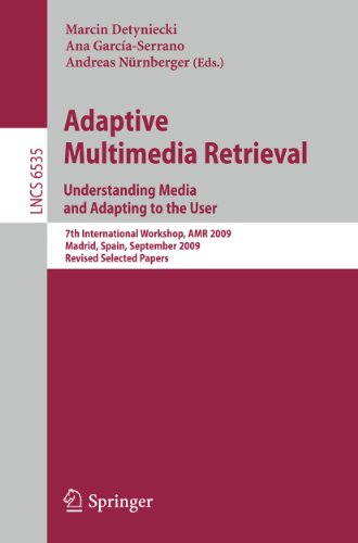 Adaptive Multimedia Retrieval Understanding Media And Adapting To The User 7th International Workshop Amr 2009 Madrid Spain September 2425 2009 Revised Selected Papers 1st Edition Stephane Marchandmaillet