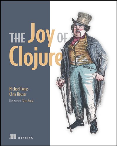 The Joy Of Clojure Thinking The Clojure Way 1st Edition Michael Fogus