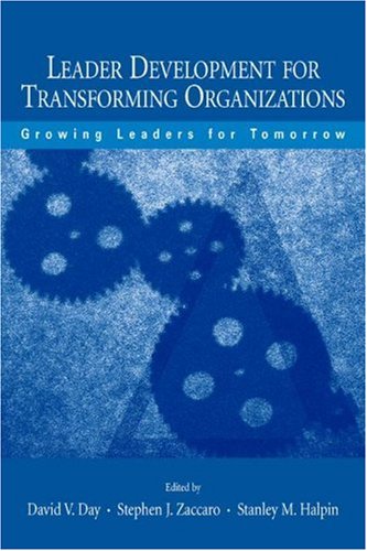 Leader Development For Transforming Organizations Growing Leaders For Tomorrow 1st Edition David V Day