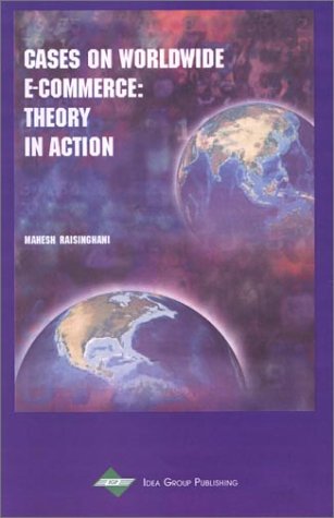 Cases On Worldwide Ecommerce Theory In Action Cases On Information Technology Series Vol 4 Part 3 Mahesh S Raisinghani