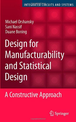 Design For Manufacturability And Statistical Design A Constructive Approach Integrated Circuits And Systems 1st Edition Michael Orshansky