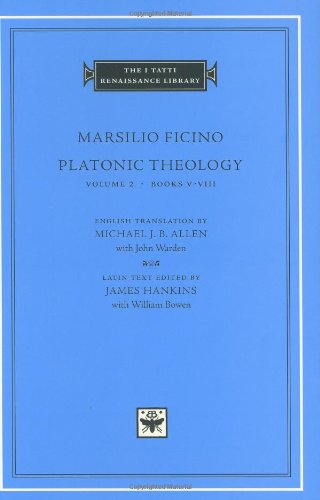 Platonic Theology Volume 2 Books Vviii I Tatti Renaissance Library Bilingual Marsilio Ficino