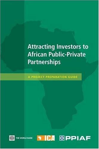 Attracting Investors To African Publicprivate Partnerships A Project Preparation Guide World Bank