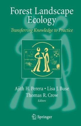 Forest Landscape Ecology Transferring Knowledge To Practice 1st Edition Ajith H Perera