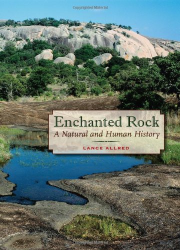 Enchanted Rock A Natural And Human History Peter T Flawn Series In Natural Resources Lance Allred