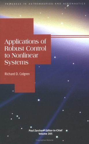 Applications Of Robust Control To Nonlinear Systems Progress In Astronautics And Aeronautics R Colgren