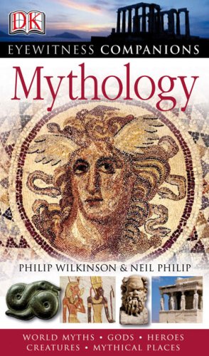 Mythology Eyewitness Companions Series Philip Wilkinson Neil Philip