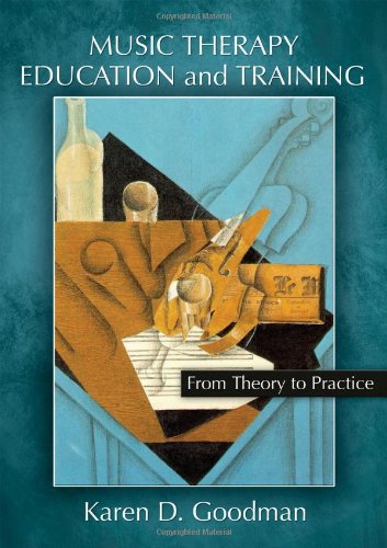 Music Therapy Education And Training From Theory To Practice Karen D Goodman
