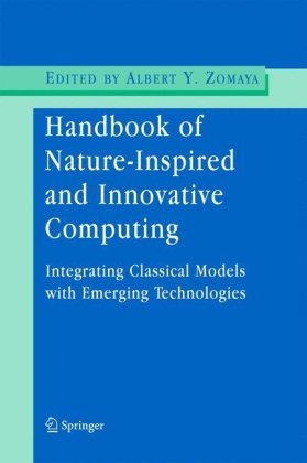 Handbook Of Natureinspired And Innovative Computing Integrating Classical Models With Emerging Technologies 1st Edition Albert Y Zomaya