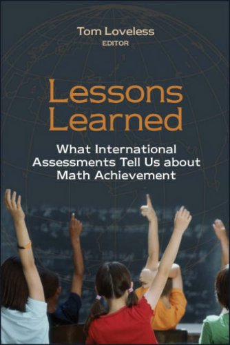 Lessons Learned What International Assessments Tell Us About Math Achievement Tom Loveless
