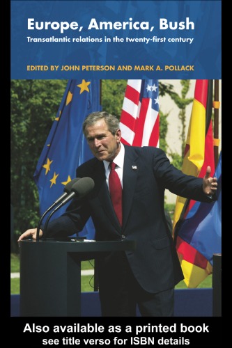 Europe America Bush Transatlantic Relations In The 21st Century John Peterson