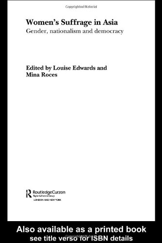 Womens Suffrage In Asia Gender Nationalism And Democracy Routledgecurzon Studies In The Modern History Of Asia 1st Edition Louise Edwards
