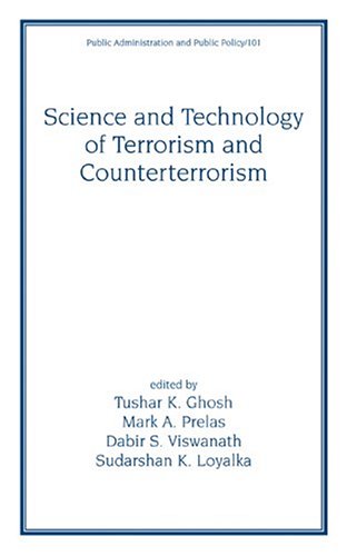 Science And Technology Of Terrorism And Counterterrorism Public Administration And Public Policy Tushar Ghosh
