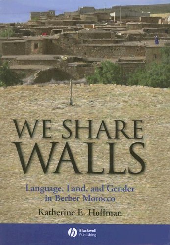 We Share Walls Language Land And Gender In Berber Morocco Blackwell Studies In Discourse And Culture 1st Edition Katherine E Hoffman