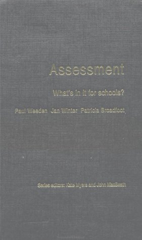Assessment Whats In It For Schools Paul Weedon Patricia Broadfoot