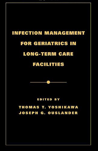 Infection Management For Geriatrics In Longterm Care Facilities 1st Edition Thomas T Yoshikawa