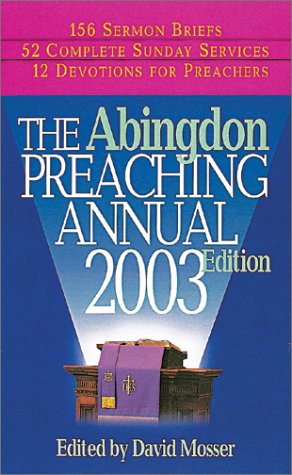 The Abingdon Preaching Annual 2003 Abingdon Preaching Annual 2003th Edition David N Mosser