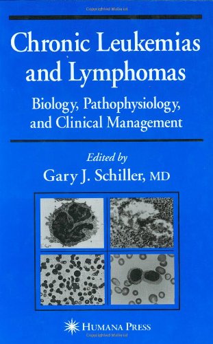 Chronic Leukemias And Lymphomas Clinical Management Current Clinical Oncology 1st Gary J Schiller
