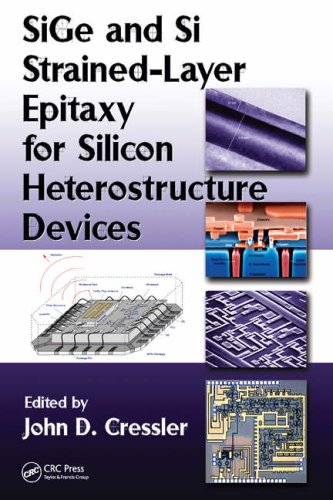 Sige And Si Strainedlayer Epitaxy For Silicon Heterostructure Devices John D Cressler