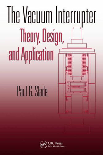 The Vacuum Interrupter Theory Design And Application Paul G Slade