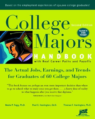 College Majors Handbook With Real Career Paths And Payoffs The Actual Jobs Earnings And Trends For Graduates Of 60 College Majors College Majors Handbook With Real Career Paths And Payoffs 2nd Edition Neeta P Fogg