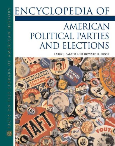 Encyclopedia Of American Political Parties And Elections Facts On File Library Of American History Larry J Sabato