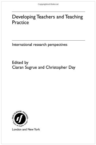 Developing Teachers And Teaching Practice International Research Perspectives 1st Edition Ciaran Sugrue