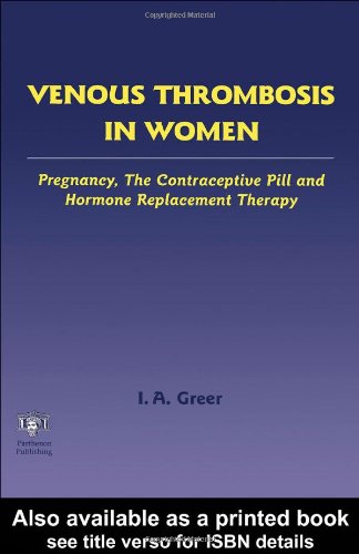 Venous Thrombosis In Women Pregnancy The Contraceptive Pill And Hormone Replacement Therapy 1st Edition Ian A Greer