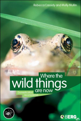 Where The Wild Things Are Now Domestication Reconsidered Wennergren International Symposium Series Molly Mullin