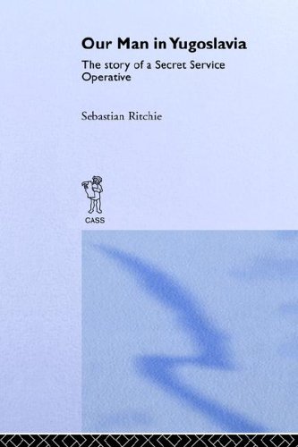 Our Man In Yugoslavia Studies In Intelligence New Edition S Ritchie