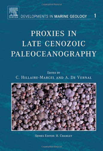 Proxies In Late Cenozoic Paleoceanography Claude Hillairemarcel And Anne De Vernal Eds