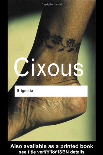 Stigmata Escaping Texts Routledge Classics 2nd Edition Hlne Cixous