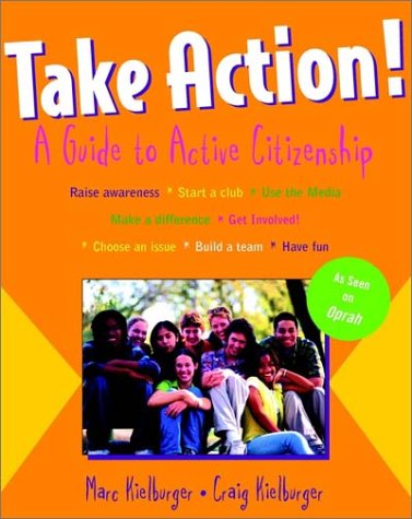 Take Action A Guide To Active Citizenship Marc Kielburger Craig Kielburger
