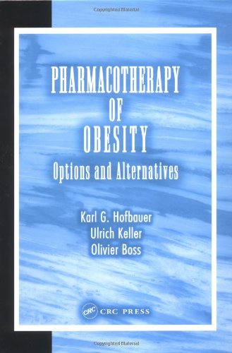 Pharmacotherapy Of Obesity Options And Alternatives 1st Edition Karl G Hofbauer