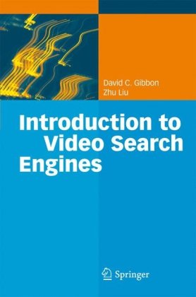 Introduction To Video Search Engines 1st Edition David C Gibbon