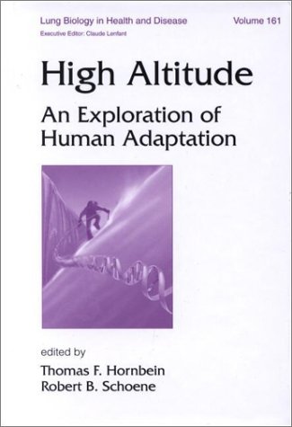 Lung Biology In Health Disease Volume 161 High Altitude An Exploration Of Human Adaption 1st Edition Thomas Hornbein