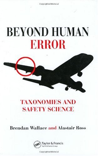 Beyond Human Error Taxonomies And Safety Science 1st Edition Brendan Wallace