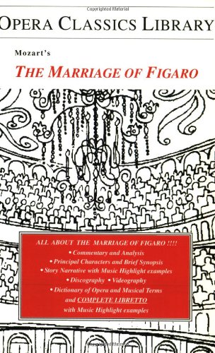 Mozarts The Marriage Of Figaro Opera Classics Library Series Opera Classics Library Burton D Fisher