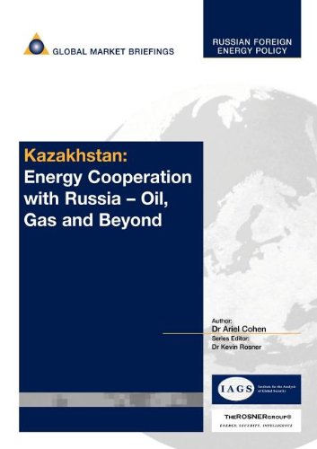 Kazakhstan Energy Cooperation With Russia Oil Gas And Beyond Russian Foreign Energy Policy Ariel Cohen