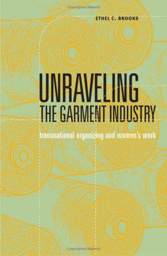 Unraveling The Garment Industry Transnational Organizing And Womens Work Social Movements Protest And Contention 1st Edition Ethel C Brooks