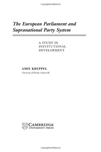 The European Parliament And Supranational Party System A Study In Institutional Development Amie Kreppel