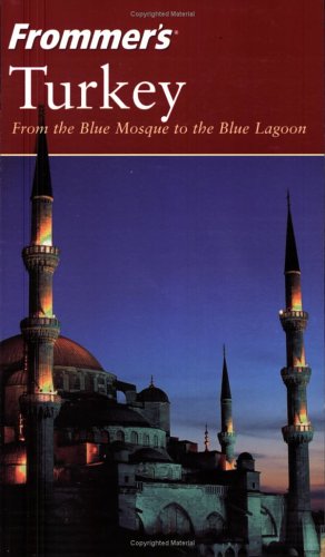 Frommersturkey From The Blue Mosque To The Blue Lagoon Frommers Complete 3rd Edition Lynn A Levine