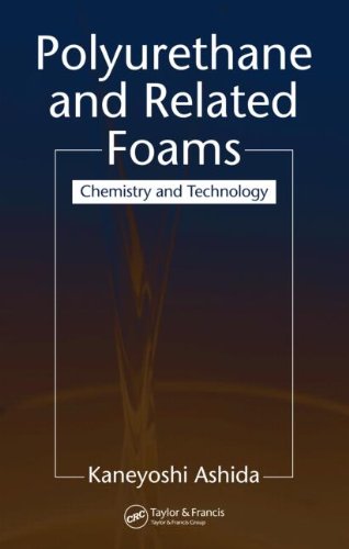 Polyurethane And Related Foams Chemistry And Technology 1st Edition Kaneyoshi Ashida