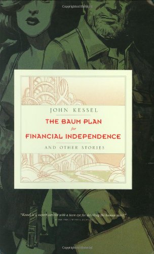The Baum Plan For Financial Independence And Other Stories First John Kessel