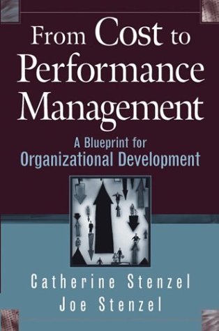 From Cost To Performance Management A Blueprint For Organizational Development 1st Edition Catherine Stenzel