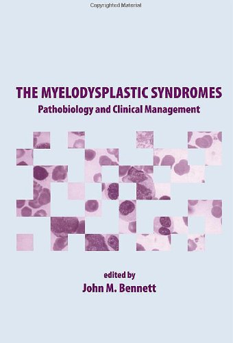 The Myelodysplastic Syndromes Pathobiology And Clinical Management Basic Clinical Oncology 1st John Bennett