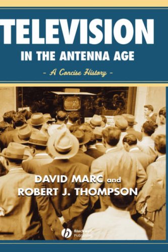 Television In The Antenna Age A Concise History David Marc Robert Thompson