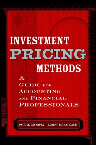 Investment Pricing Methods A Guide For Accounting And Financial Professionals 1st Edition Patrick Casabona